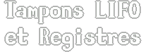 Tampons LIFO et registres